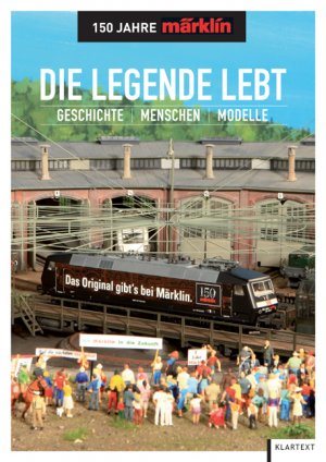 Märklin 9999 Die Legende lebt - 150 Jahre Märklin: Geschichte - Menschen - Modelle